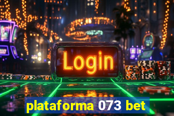 plataforma 073 bet