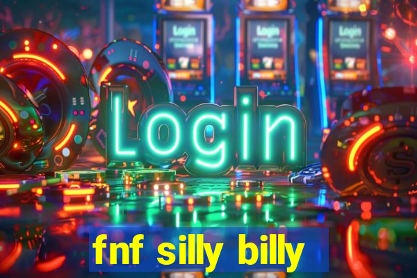 fnf silly billy