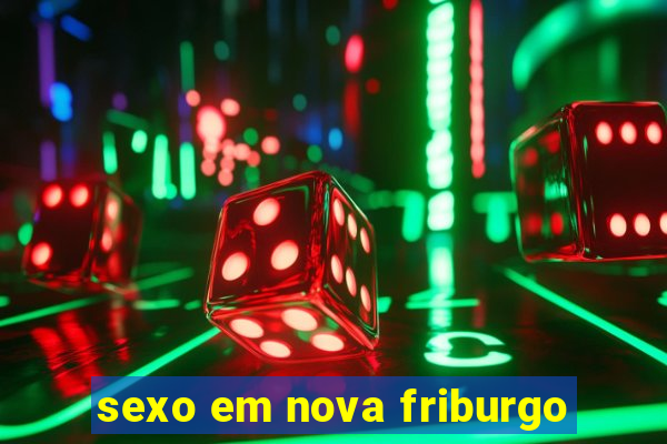 sexo em nova friburgo