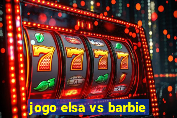 jogo elsa vs barbie