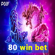 80 win bet