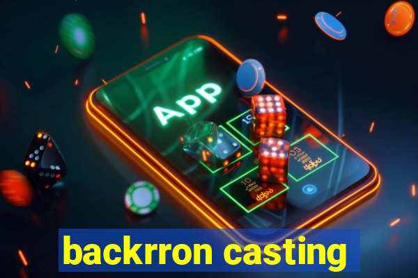 backrron casting