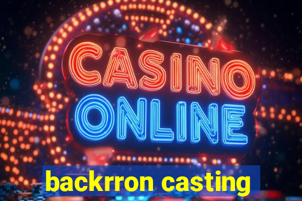 backrron casting