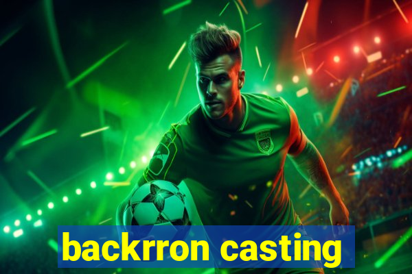 backrron casting