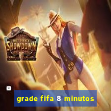 grade fifa 8 minutos