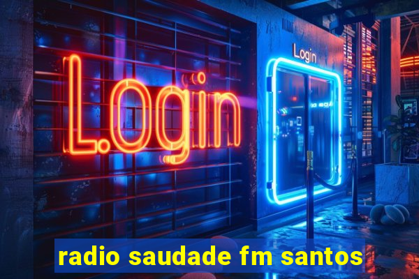 radio saudade fm santos