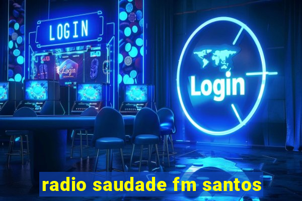 radio saudade fm santos