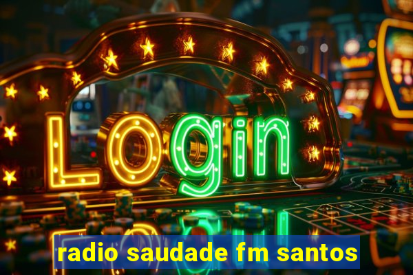 radio saudade fm santos