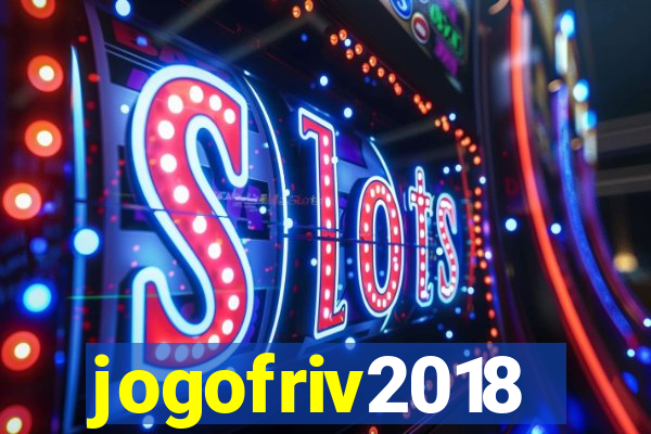 jogofriv2018