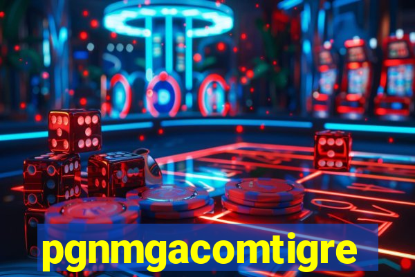 pgnmgacomtigre