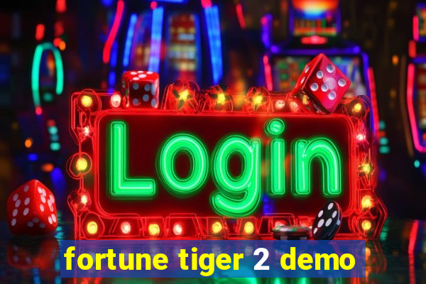 fortune tiger 2 demo