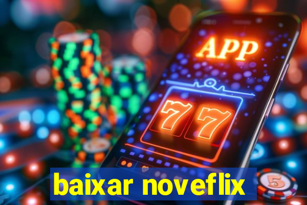 baixar noveflix