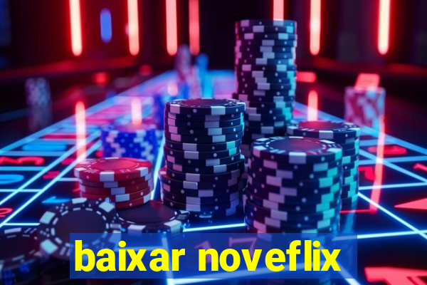 baixar noveflix