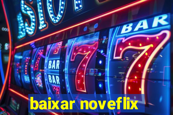 baixar noveflix