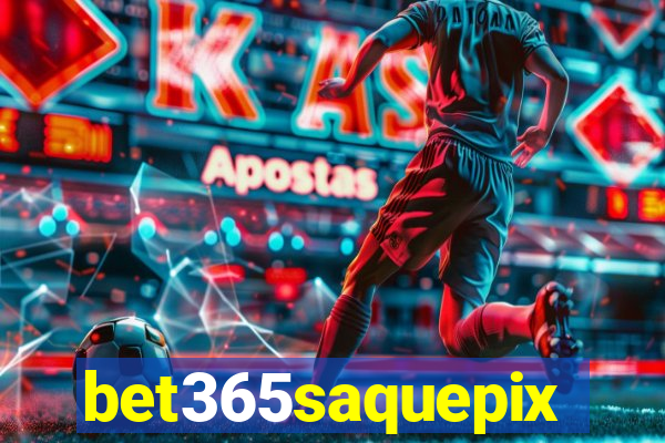 bet365saquepix