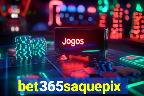 bet365saquepix