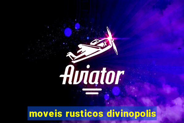 moveis rusticos divinopolis