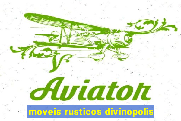 moveis rusticos divinopolis