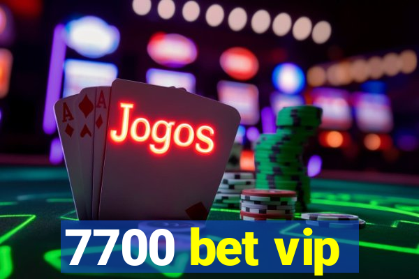 7700 bet vip