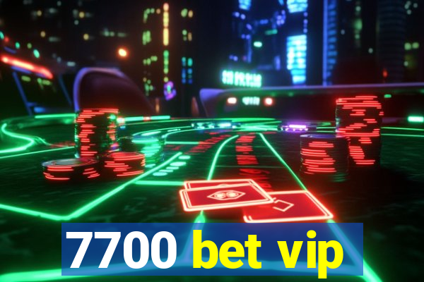 7700 bet vip