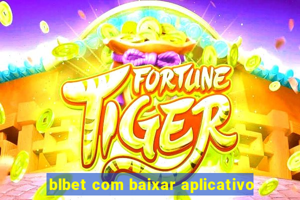 blbet com baixar aplicativo