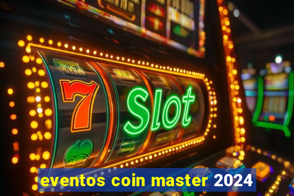 eventos coin master 2024