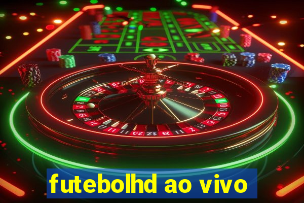 futebolhd ao vivo