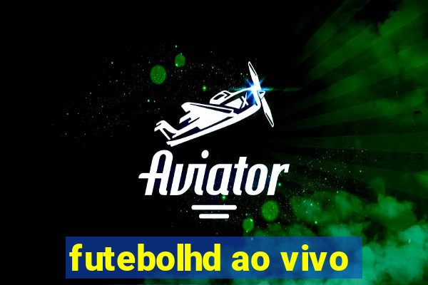 futebolhd ao vivo