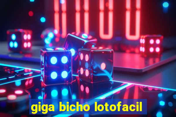 giga bicho lotofacil