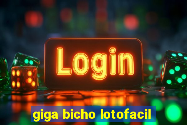 giga bicho lotofacil