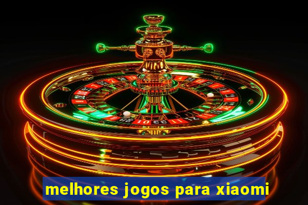 melhores jogos para xiaomi