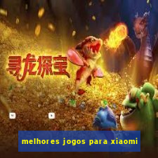 melhores jogos para xiaomi