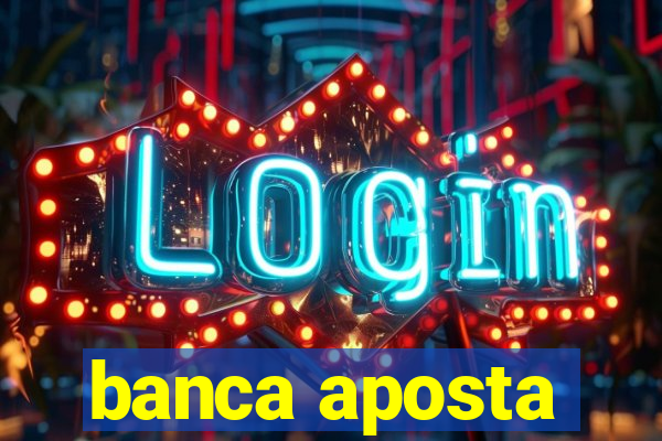 banca aposta