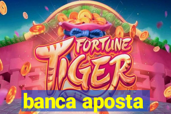 banca aposta