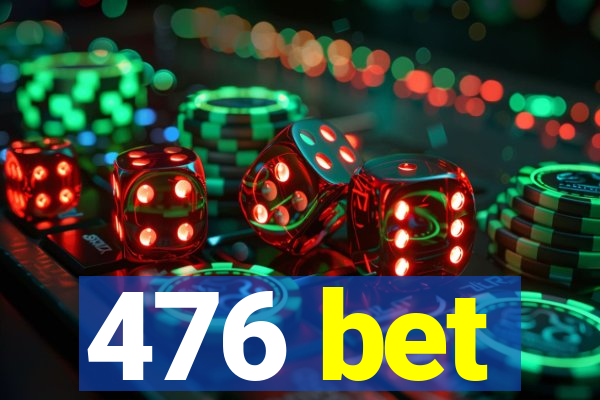 476 bet