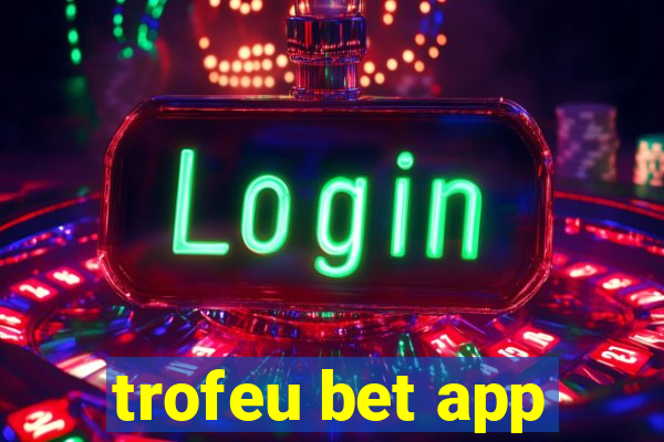 trofeu bet app