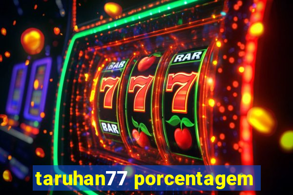 taruhan77 porcentagem