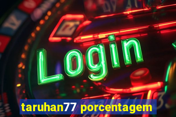 taruhan77 porcentagem