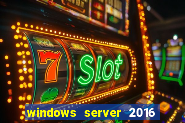 windows server 2016 download iso