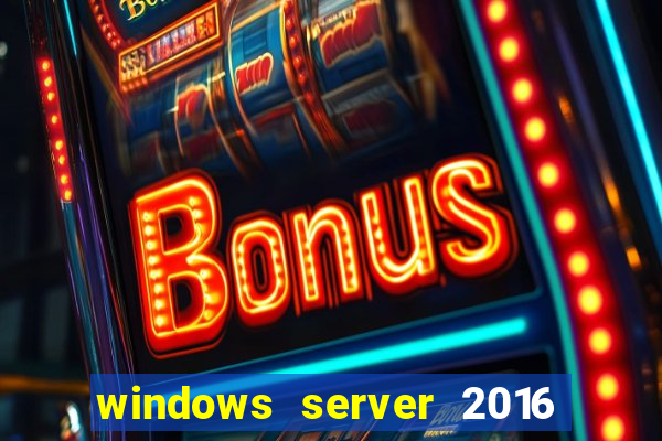 windows server 2016 download iso