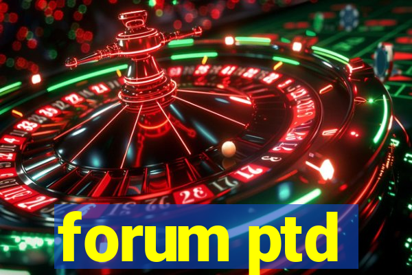 forum ptd