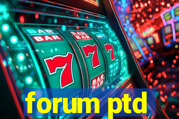 forum ptd