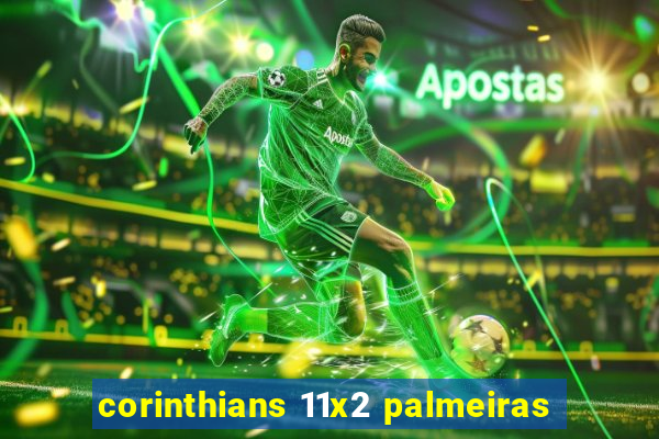 corinthians 11x2 palmeiras