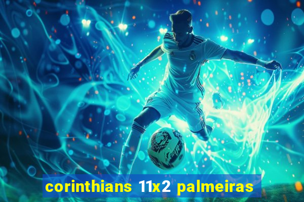 corinthians 11x2 palmeiras