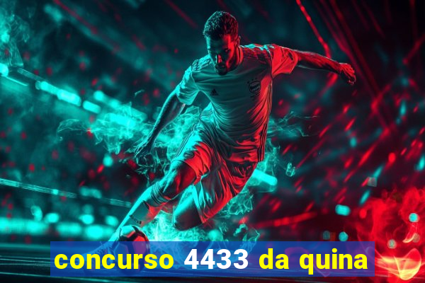 concurso 4433 da quina