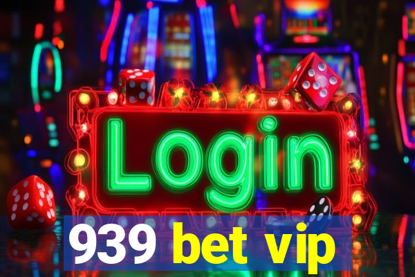 939 bet vip