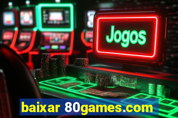 baixar 80games.com