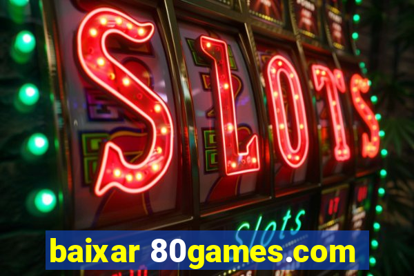 baixar 80games.com