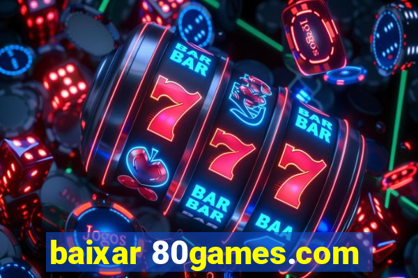 baixar 80games.com