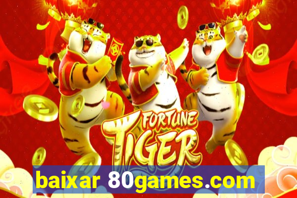 baixar 80games.com